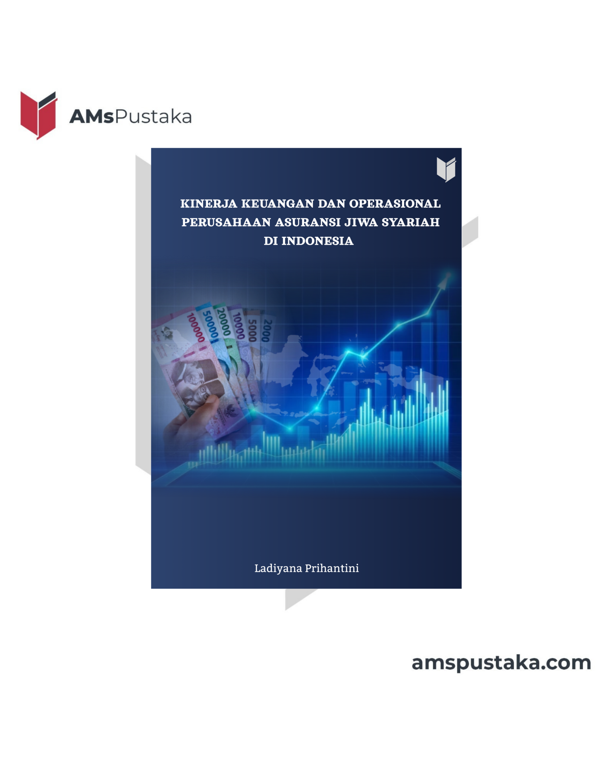 Kinerja Keuangan dan Operasional Perusahaan Asuransi Jiwa Syariah di Indonesia