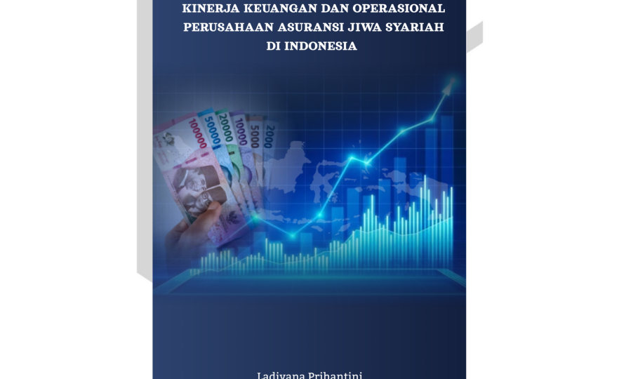 Kinerja Keuangan dan Operasional Perusahaan Asuransi Jiwa Syariah di Indonesia